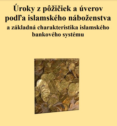 Úroky z pôžičiek a úverov podľa islamského náboženstva a základná charakteristika islamského bankového systému